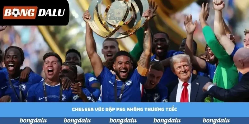 Chelsea vùi dập PSG không thương tiếc