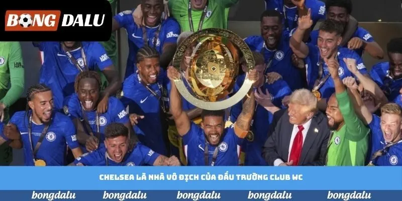 Chelsea là nhà vô địch của đấu trường Club WC