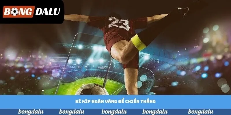 Bí kíp ngàn vàng giúp bạn chiến thắng kèo chấp nửa dễ dàng