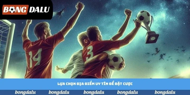 Luôn phải tìm kiếm địa điểm uy tín để không bị mất tiền oan