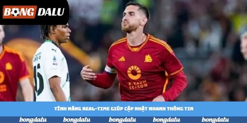 Tính năng Real-Time giúp cập nhật nhanh thông tin